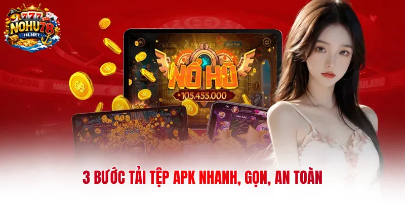 3 bước tải tệp APK nhanh, gọn, an toàn