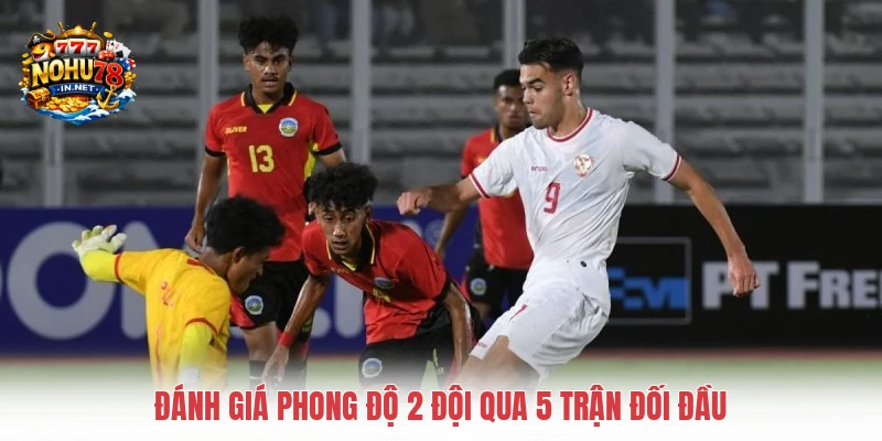 Đánh giá phong độ 2 đội qua 5 trận đối đầu