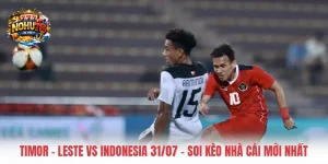 Timor - Leste Vs Indonesia 31/07 - Soi Kèo Nhà Cái Mới Nhất